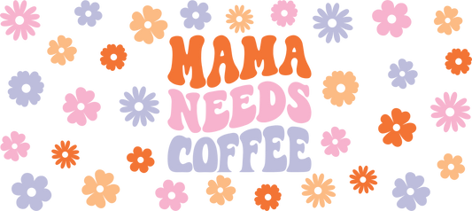 Mama Needs Coffee - 16 oz Libby Vinyl Wrap