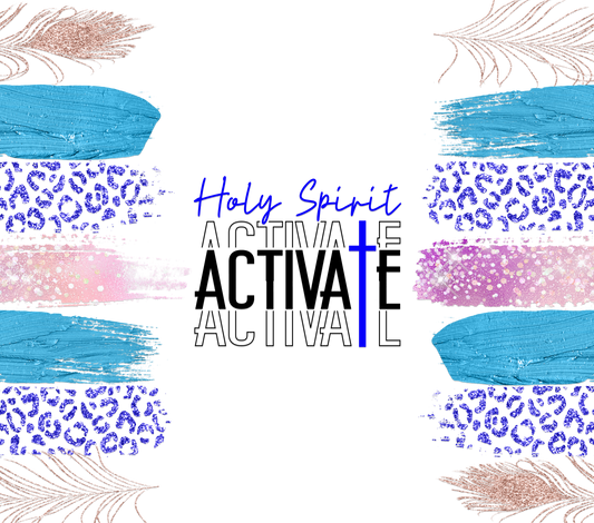 Holy Spirit Activate - Paint Splotches - 20 Oz Sublimation Transfer