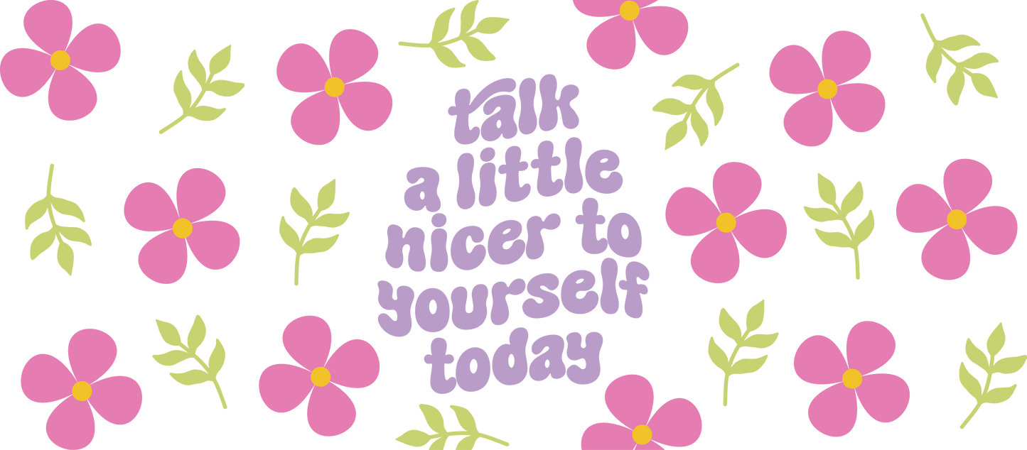 Talk A Little Nicer To Yourself Today - 16 oz Libby Vinyl Wrap