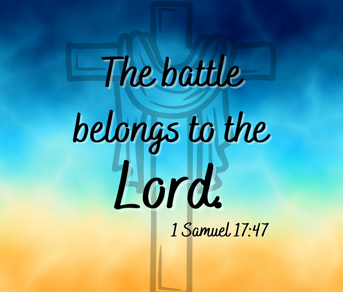 The Battle Belongs To The Lord - 20 Oz Sublimation Transfer