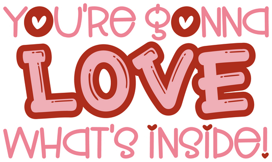Your Going to Love Whats Inside Valentines Stickers - Waterproof Sticker Sheet