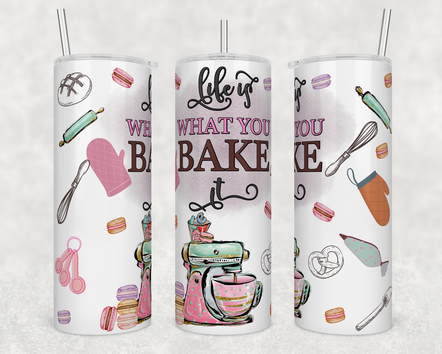 Life Is What You Bake It - Sublimation 20 oz tumbler