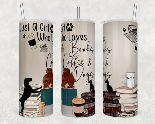 Just A Girl Who Loves Books, Coffee, & Dogs- Sublimation 20 oz tumbler