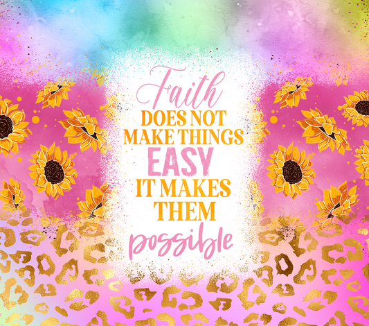 Faith Does Not Make Things Easier- Rainbow Floral - 20 Oz Sublimation Transfer