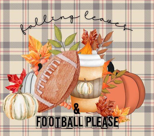 Falling Leaves And Football Please - 20 Oz Sublimation Transfer