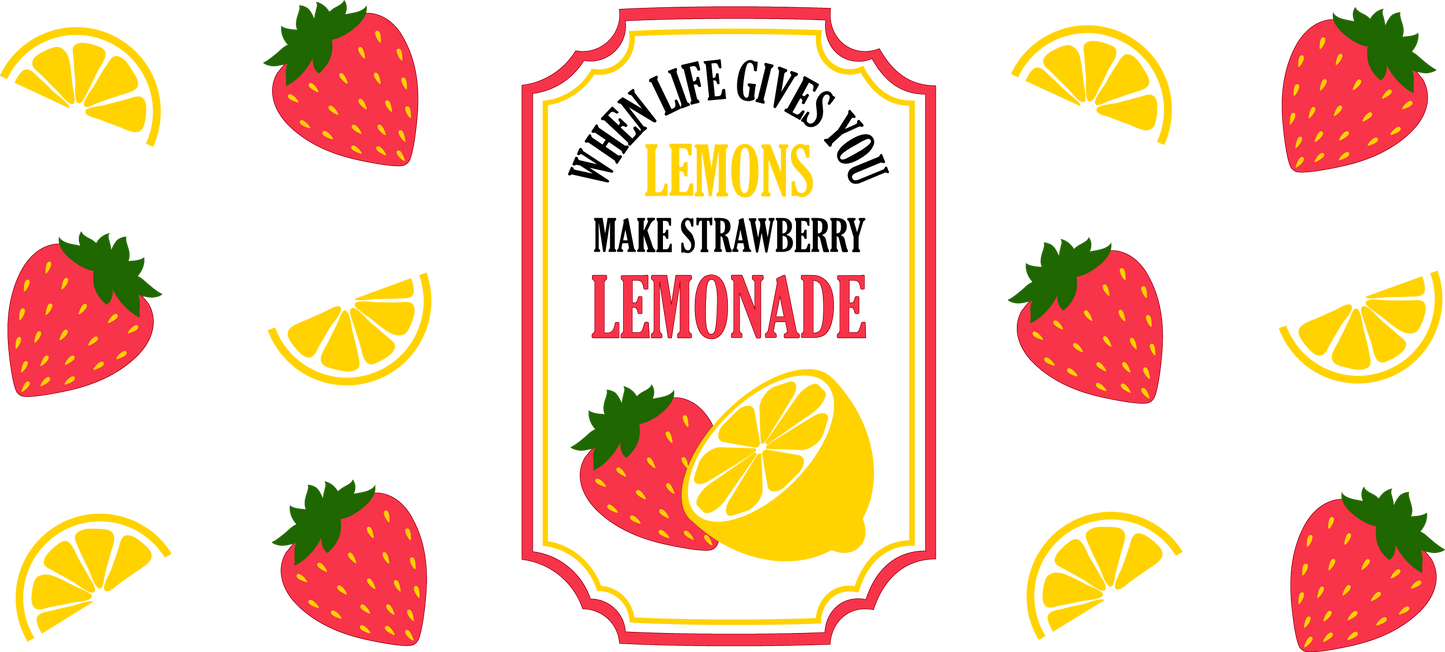 When Life Gives You Lemons Make Strawberry Lemonade - 16 oz UVDTF Wrap