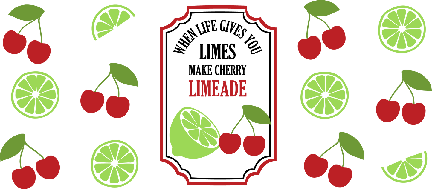 When Life Gives You Limes Make Cherry Limeade - 16 oz UVDTF Wrap