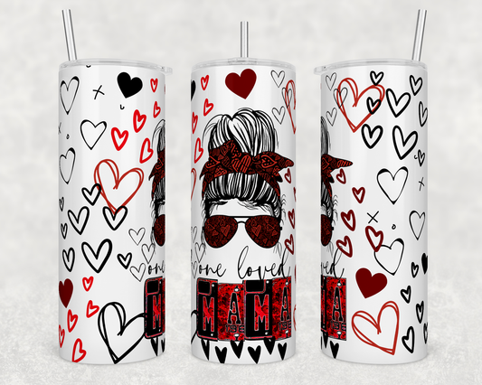 Valentines One Loved Mama - Sublimation 20 oz tumbler