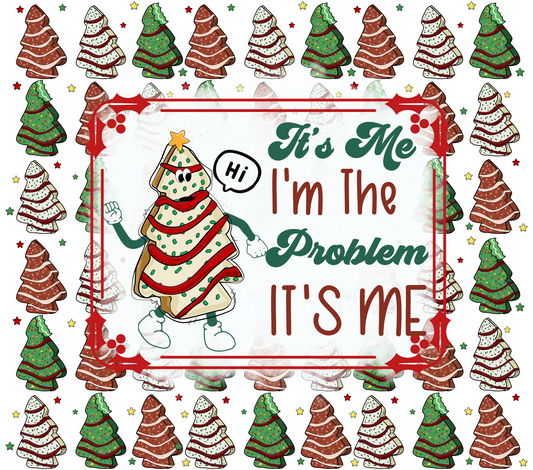 Christmas It's Me Hi I'm The Problem It's Me - 20 Oz Sublimation Transfer