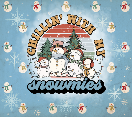 Chillin with my snowmies Christmas- 20 Oz Sublimation Transfer