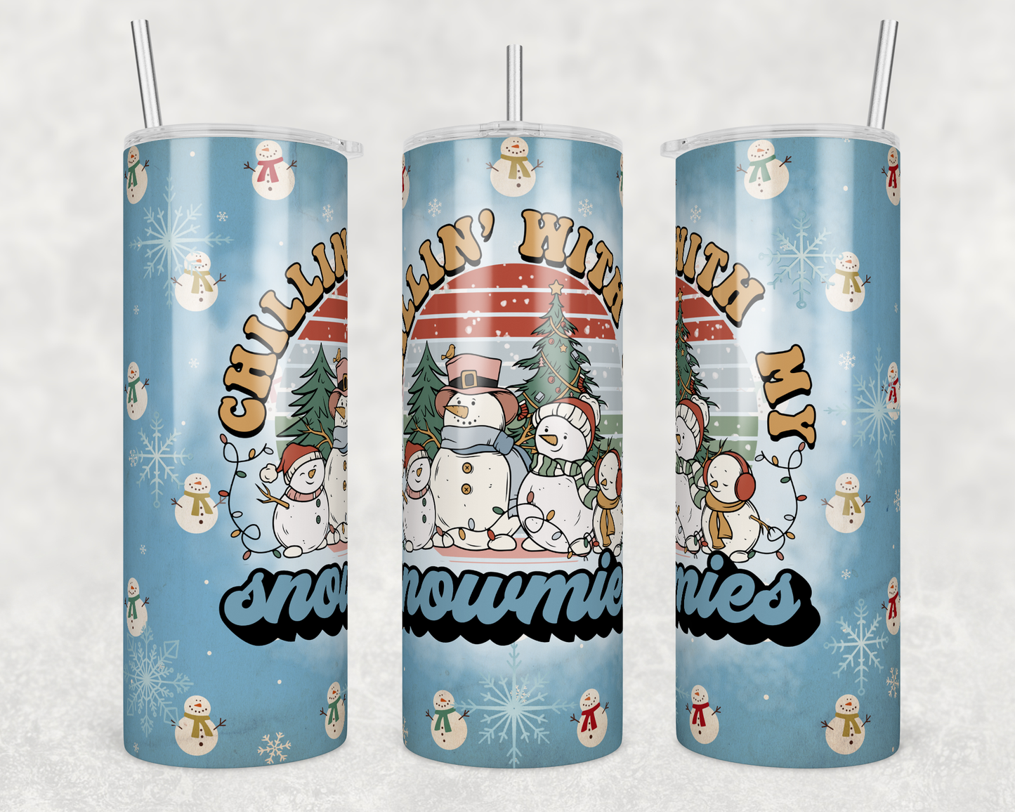 Chilling With My Snowmies - Sublimation 20 oz tumbler