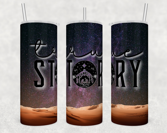 True Story- Sublimation 20 oz tumbler