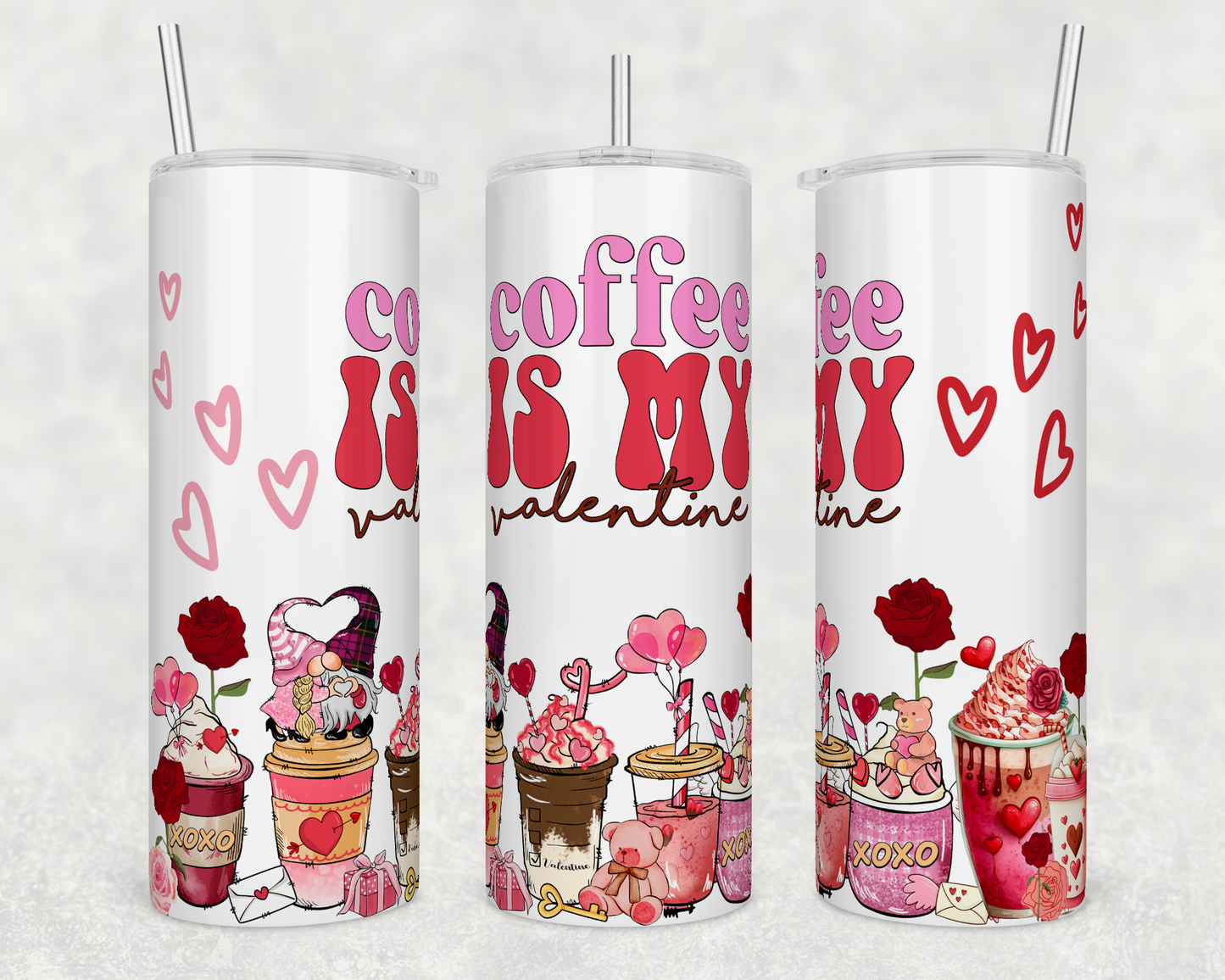 Coffee Is My Valentine - Sublimation 20 oz tumbler