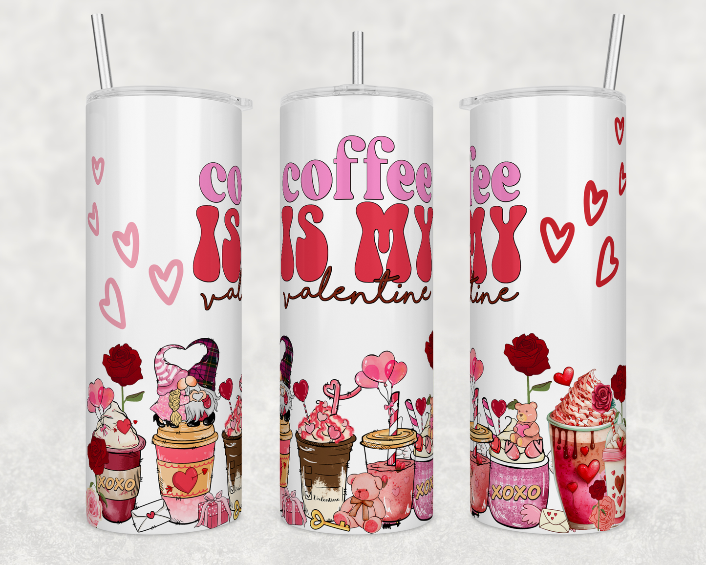 Valentines Coffee Is My Valentine - Sublimation 20 oz tumbler